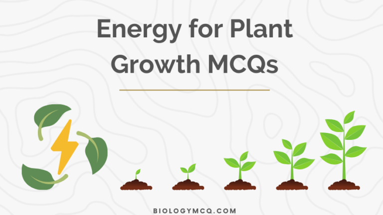 Energy for Plant Growth MCQs
