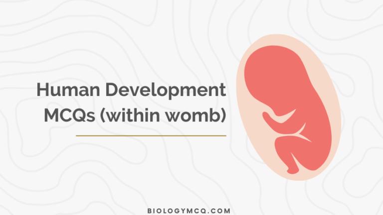 Human Development MCQs (within womb) MCQs