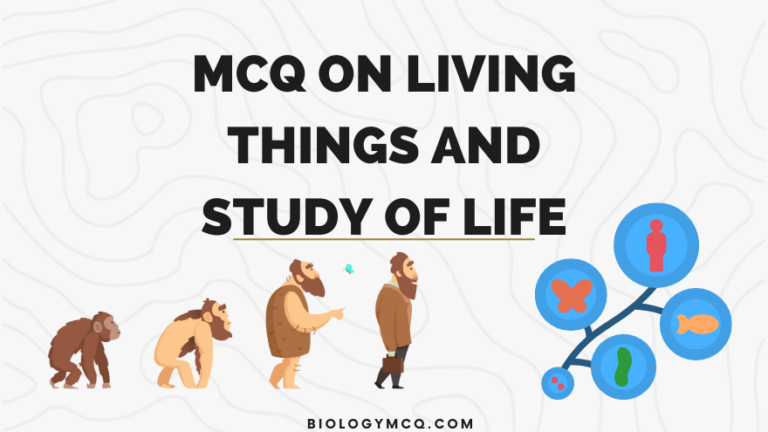MCQ on Living Things and study of life
