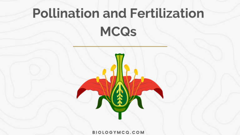 Pollination and Fertilization MCQs